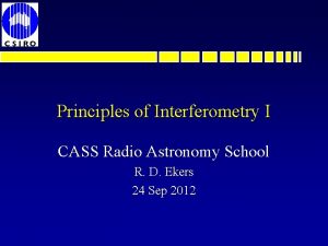 Principles of Interferometry I CASS Radio Astronomy School