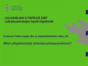 JULKAISIJAN ILTAPIV 2007 Julkaisuarkistojen hyvt kytnnt Professori Pekka