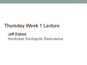 1 Thursday Week 1 Lecture Jeff Eldred Nonlinear