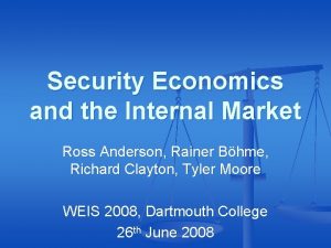 Security Economics and the Internal Market Ross Anderson