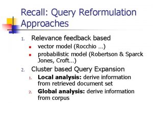 Recall Query Reformulation Approaches Relevance feedback based 1