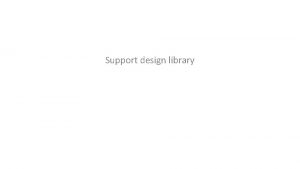 Support design library Support Design library Adds API