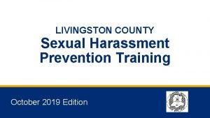 LIVINGSTON COUNTY Sexual Harassment Prevention Training October 2019