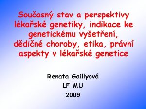 Souasn stav a perspektivy lkask genetiky indikace ke