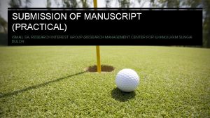 SUBMISSION OF MANUSCRIPT PRACTICAL ISMAIL SA RESEARCH INTEREST