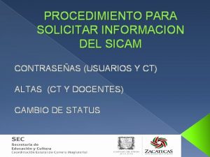 PROCEDIMIENTO PARA SOLICITAR INFORMACION DEL SICAM CONTRASEAS USUARIOS