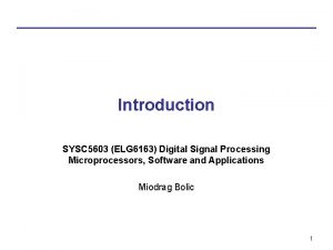 Introduction SYSC 5603 ELG 6163 Digital Signal Processing