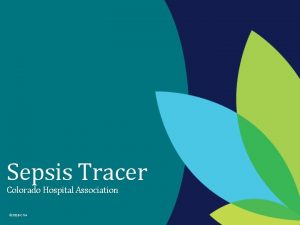 Sepsis Tracer Colorado Hospital Association 2019 CHA Sepsis