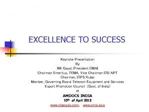 EXCELLENCE TO SUCCESS Keynote Presentation By NK Goyal