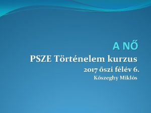 A N PSZE Trtnelem kurzus 2017 szi flv