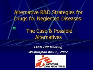 Alternative RD Strategies for Drugs for Neglected Diseases