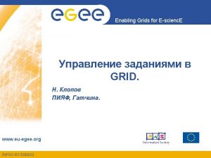 Enabling Grids for Escienc E GRID www euegee