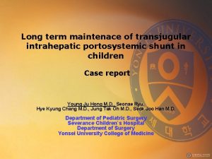 Long term maintenace of transjugular intrahepatic portosystemic shunt