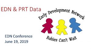 EDN PRT Data EDN Conference June 19 2019