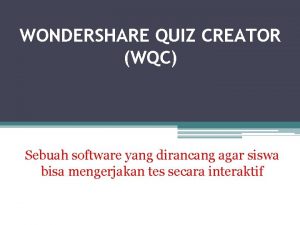 WONDERSHARE QUIZ CREATOR WQC Sebuah software yang dirancang