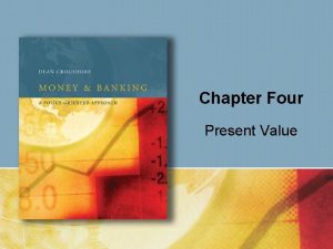 Chapter Four Present Value The Present Value of