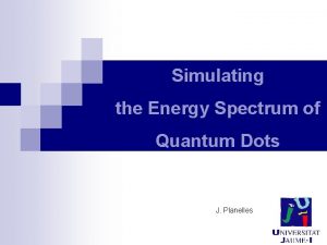 Simulating the Energy Spectrum of Quantum Dots J