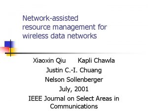 Networkassisted resource management for wireless data networks Xiaoxin