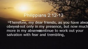 Philippians 2 12 13 12 Therefore my dear