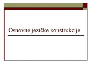 Osnovne jezike konstrukcije Osnovne jezike konstrukcije u VHDL