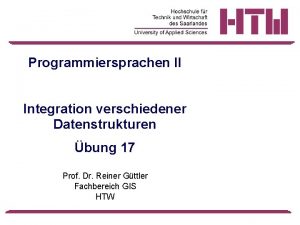 Programmiersprachen II Integration verschiedener Datenstrukturen bung 17 Prof