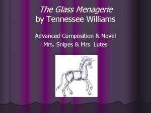 The Glass Menagerie by Tennessee Williams Advanced Composition