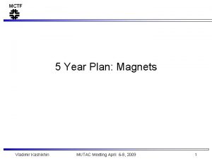 MCTF 5 Year Plan Magnets Vladimir Kashikhin MUTAC