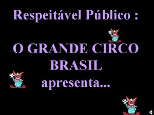 Respeitvel Pblico O GRANDE CIRCO BRASIL apresenta CONCURSO