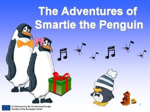 The Adventures of Smartie the Penguin 1 You