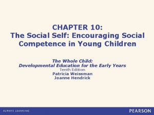 CHAPTER 10 The Social Self Encouraging Social Competence