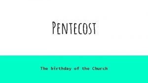 Pentecost The birthday of the Church Opening Prayer