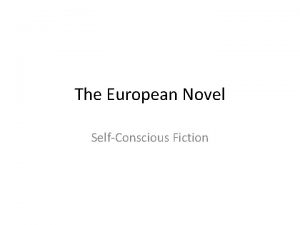 The European Novel Self Conscious Fiction Hes behind