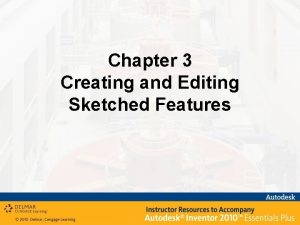 Chapter 3 Creating and Editing Sketched Features Chapter