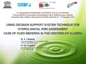 IV International WORKSHOP on HYDROLOGICAL EXTREMES From prediction