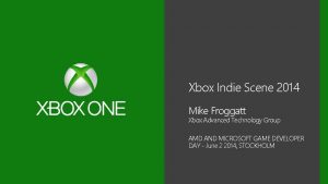 Xbox Indie Scene 2014 Mike Froggatt Xbox Advanced
