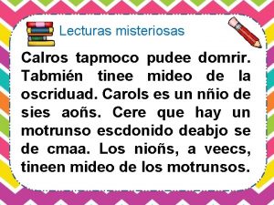 Lecturas misteriosas Calros tapmoco pudee domrir Tabmin tinee