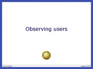 Observing users The aims Discuss the benefits challenges