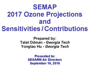 SEMAP 2017 Ozone Projections and Sensitivities Contributions Prepared