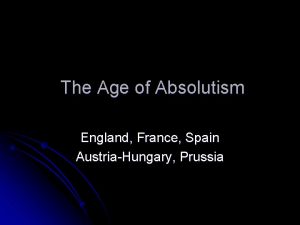 The Age of Absolutism England France Spain AustriaHungary
