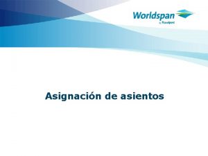 Asignacin de asientos Objetivos Este curso est diseado