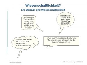 Wissenschaftlichkeit LISStudium und Wissenschaftlichkeit Das mag in der