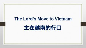 The Lords Move to Vietnam Brief introduction about