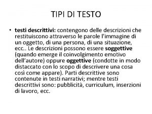 TIPI DI TESTO testi descrittivi contengono delle descrizioni