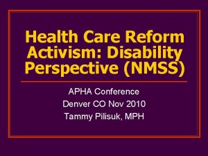 Health Care Reform Activism Disability Perspective NMSS APHA