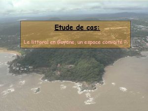 Etude de cas Le littoral en Guyane un