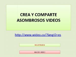 CREA Y COMPARTE ASOMBROSOS VIDEOS http www wideo