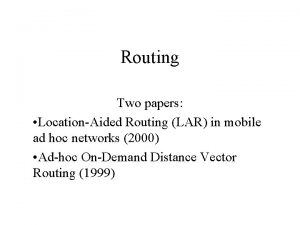 Routing Two papers LocationAided Routing LAR in mobile
