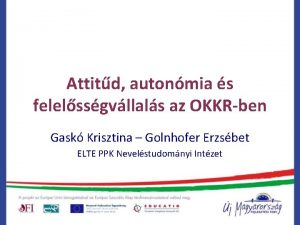 Attitd autonmia s felelssgvllals az OKKRben Gask Krisztina