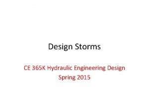 Design Storms CE 365 K Hydraulic Engineering Design