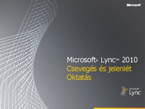 Microsoft Lync 2010 Csevegs s jelenlt Oktats Clok
